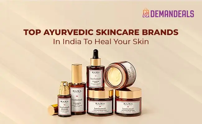 Top Ayurvedic Skincare Brands in India to Heal Your Skin