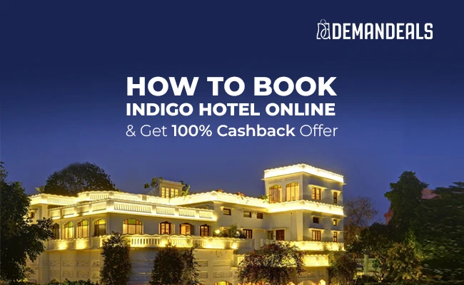 How to Book Indigo Hotel Online and Get 100% Cashback Offer