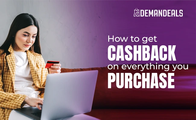 How to Get Cashback on Everything You Purchase