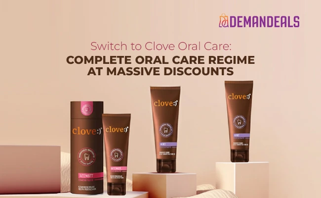 Switch to Clove Oral Care: Complete Oral Care Regime at Massive Discounts