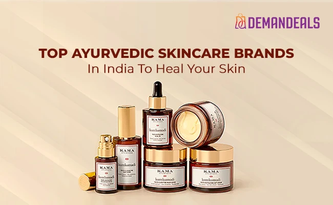 Top Ayurvedic Skincare Brands in India to Heal Your Skin