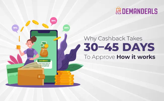 Why Cashback Takes 30–45 Days to Approve: How it works