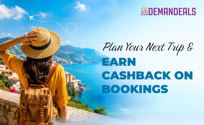 Plan your Next Trip and Earn Cashback on Bookings