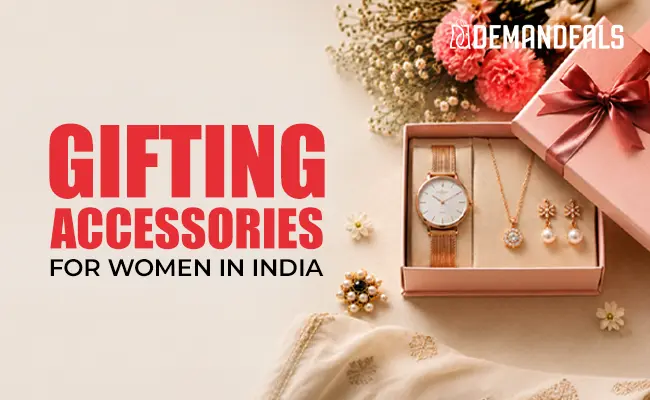 Top 10 Gifting Accessories for Women in India 2026