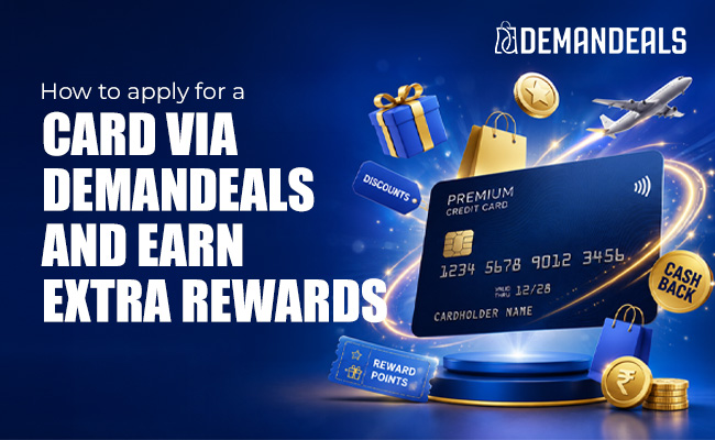 How to Apply for a Credit Card via Demandeals and Earn Extra Rewards
